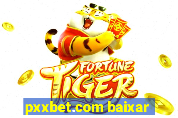 pxxbet.com baixar